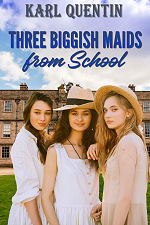 Three Biggish Maids from School