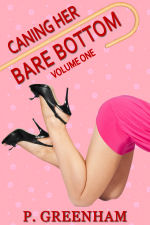 Caning Her Bare Bottom - Volume One