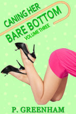 Caning Her Bare Bottom - Volume Three