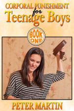 Corporal Punishment for Teenage Boys - Book One