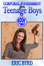 Corporal Punishment for Teenage Boys - Book Two