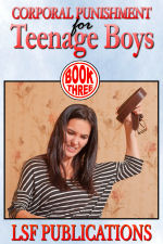 Corporal Punishment for Teenage Boys - Book Three