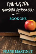 Caning the Naughty Schoolgirl - Book One