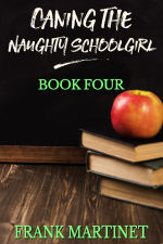 Caning the Naughty Schoolgirl - Book Four