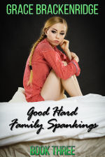 Good Hard Family Spankings - Book Three