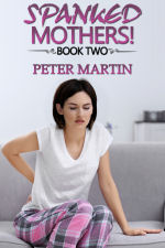 Spanked Mothers! - Book Two