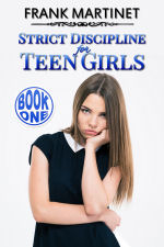 Strict Discipline for Teen Girls - Book One