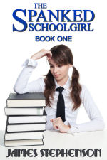The Spanked Schoolgirl: Book One
