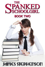 The Spanked Schoolgirl: Book Two